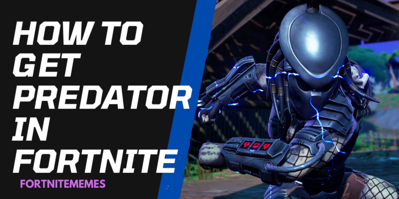 How To Get Predator In Fortnite