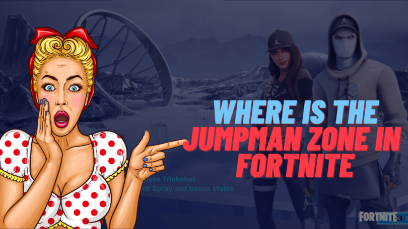 Where is the Jumpman Zone in Fortnite